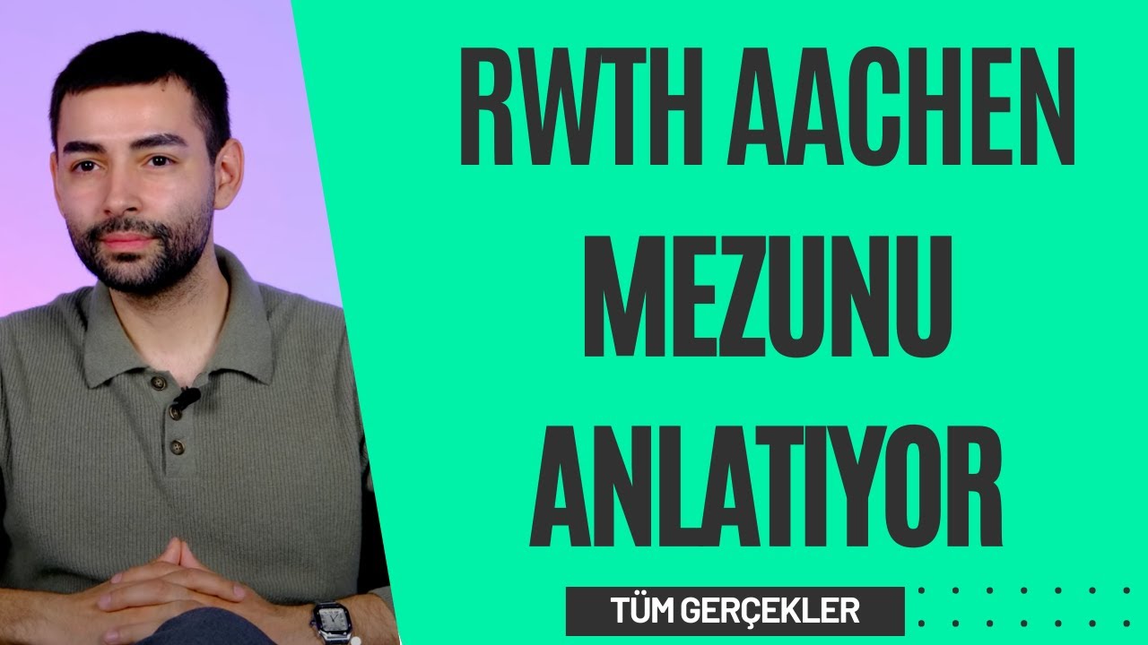 RWTH Aachen Mezunu Almanya'da Eğitimi Anlatıyor